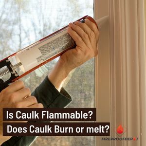Is Caulk flammable