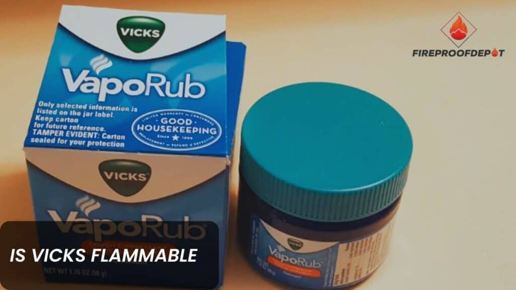 Is Vicks Flammable