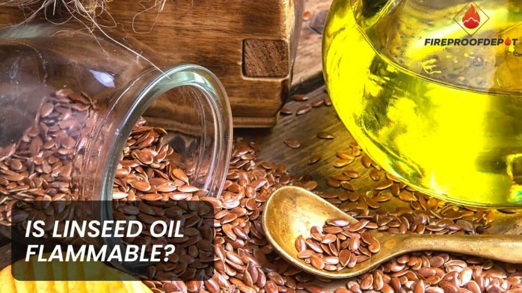 Is Linseed Oil Flammable