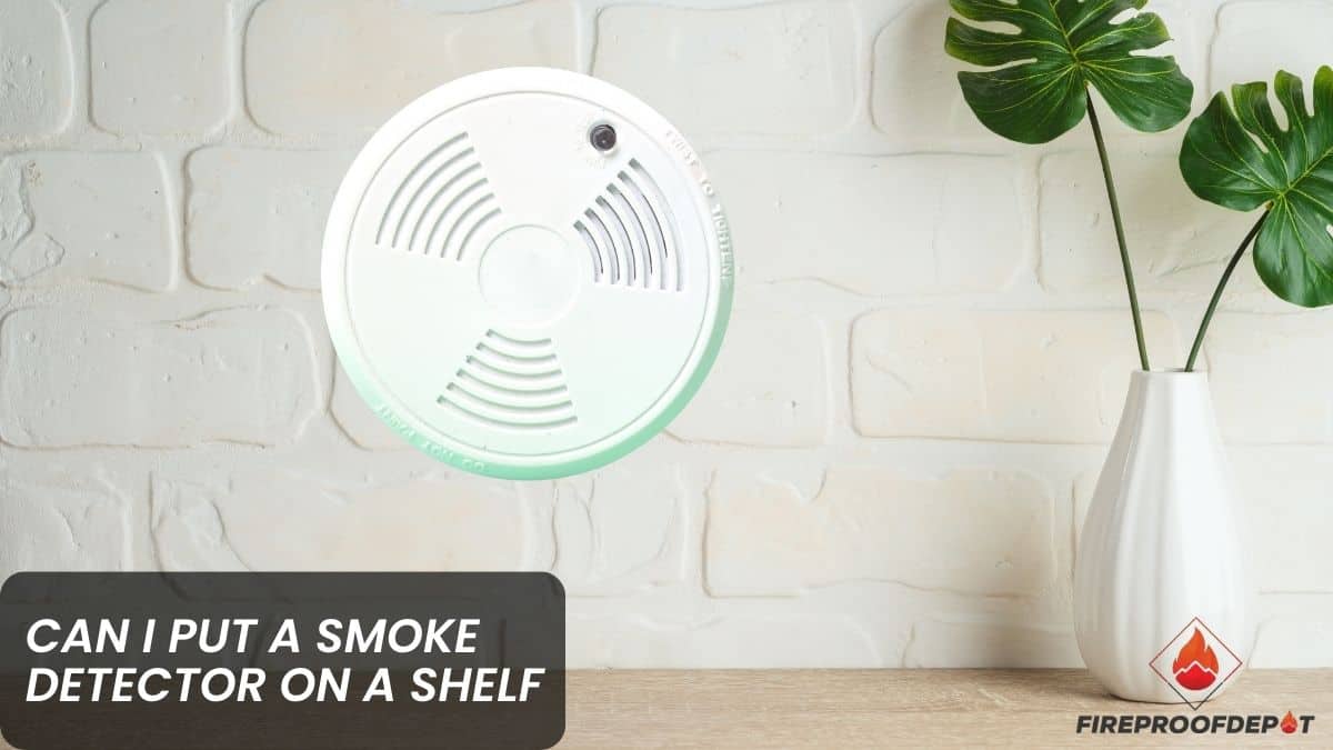 Can I Put A Smoke Detector On A Shelf: Expert’s Opinion – Fireproof Depot